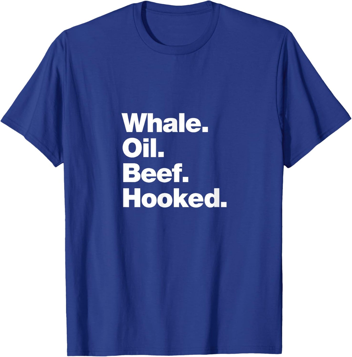 Whale Oil Beef Hooked | Funny Deadpan Irish Accent Design T-Shirt - T-Shirt | Royal