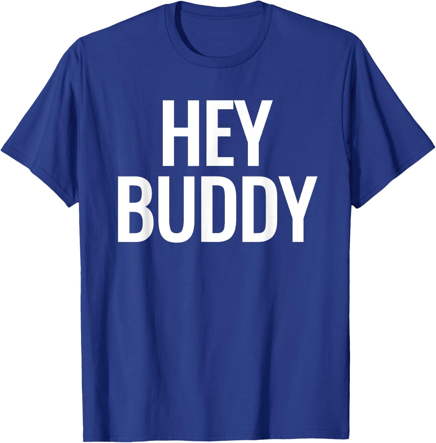 Hey Buddy T-Shirt - T-Shirt | Royal