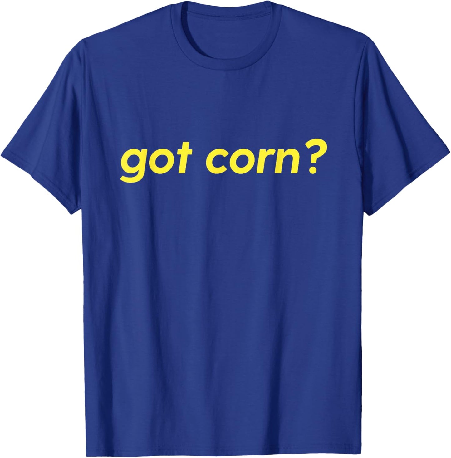 Got Corn? Funny Corn Maize Food Vegetable Cool Humor Novelty T-Shirt - T-Shirt | Royal