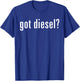 Got Diesel - Funny Car Slogan T-Shirt - T-Shirt | Royal