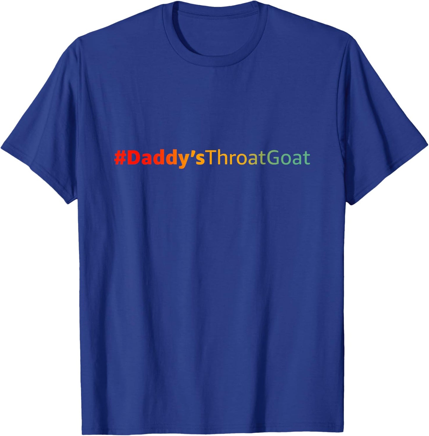 Daddy's Throat Goat Funny T-Shirt - T-Shirt | Royal