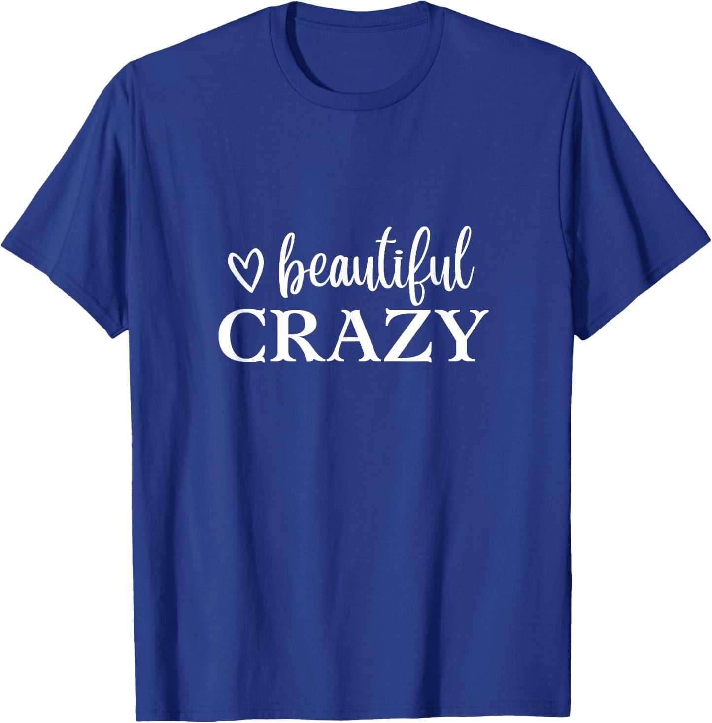 Beautiful Crazy Cute Funny T-Shirt - T-Shirt | Royal