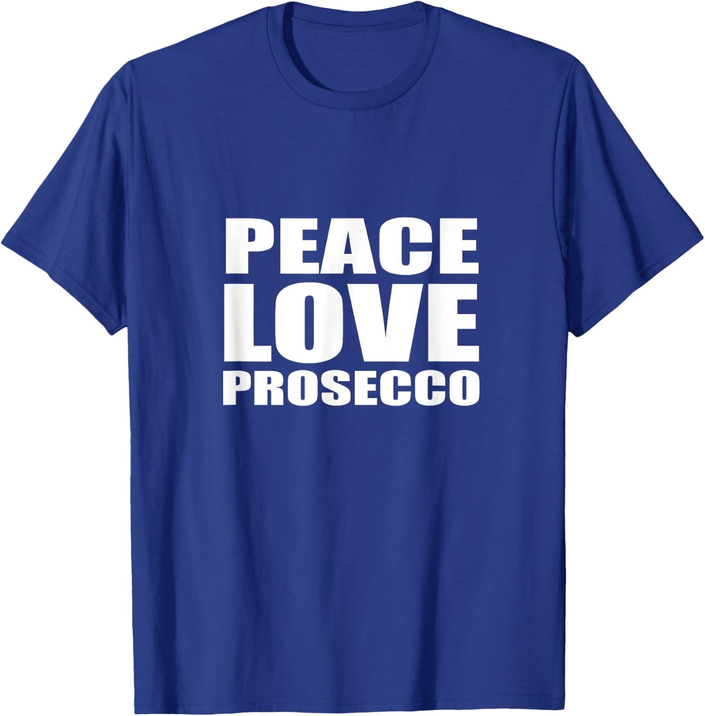 Peace Love Prosecco Shirt Sparkling Wine T-Shirt - T-Shirt | Royal