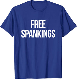 Free Spankings | Naughty Dirty Adult Humor Dominant Sub Dom T-Shirt - T-Shirt | Royal