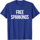 Free Spankings | Naughty Dirty Adult Humor Dominant Sub Dom T-Shirt - T-Shirt | Royal