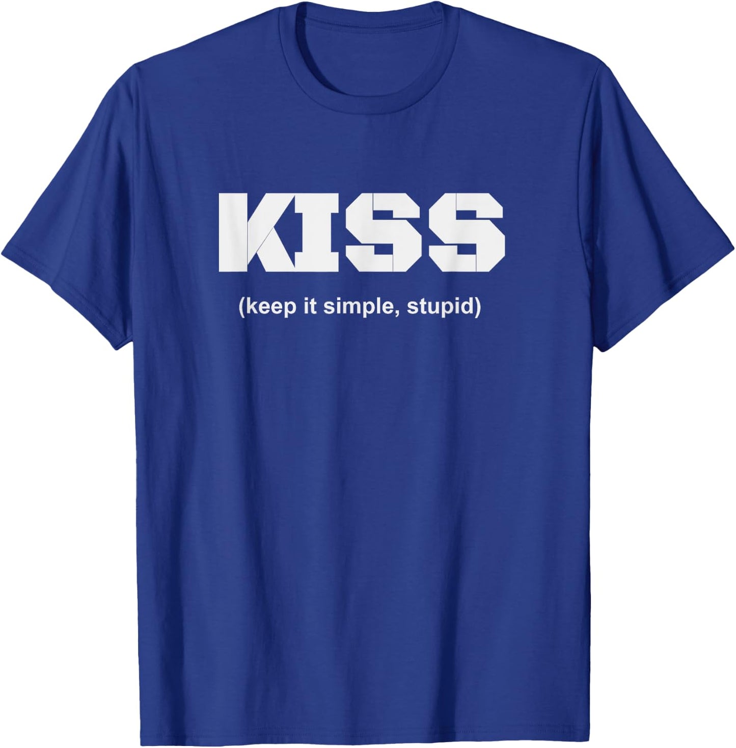 KISS (keep it simple, stupid) shirt T-Shirt - T-Shirt | Royal