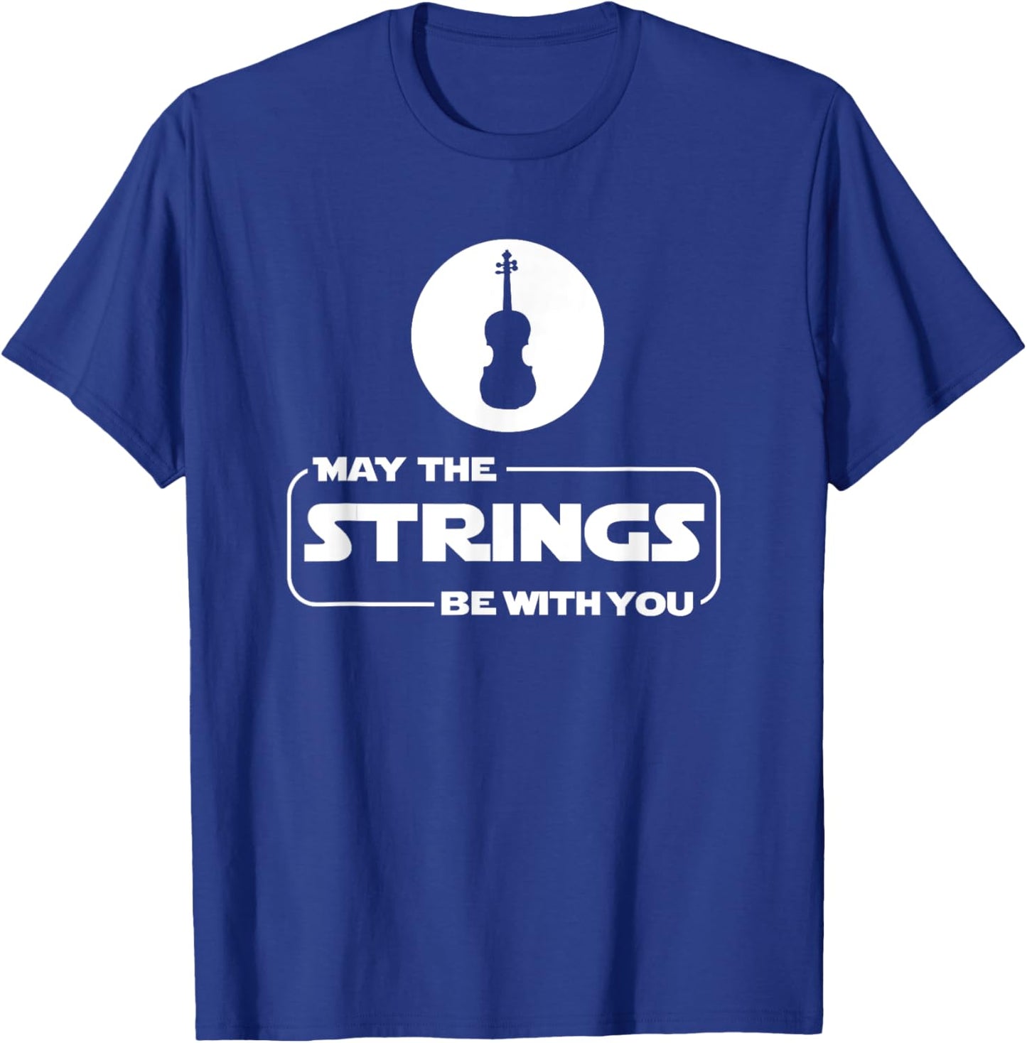 May The Strings Funny Violin Player Violinist Gift T-Shirt - T-Shirt | Royal