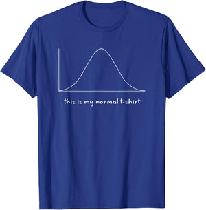 My Normal Funny Statistics Distribution Curve Pun T-Shirt - T-Shirt | Royal