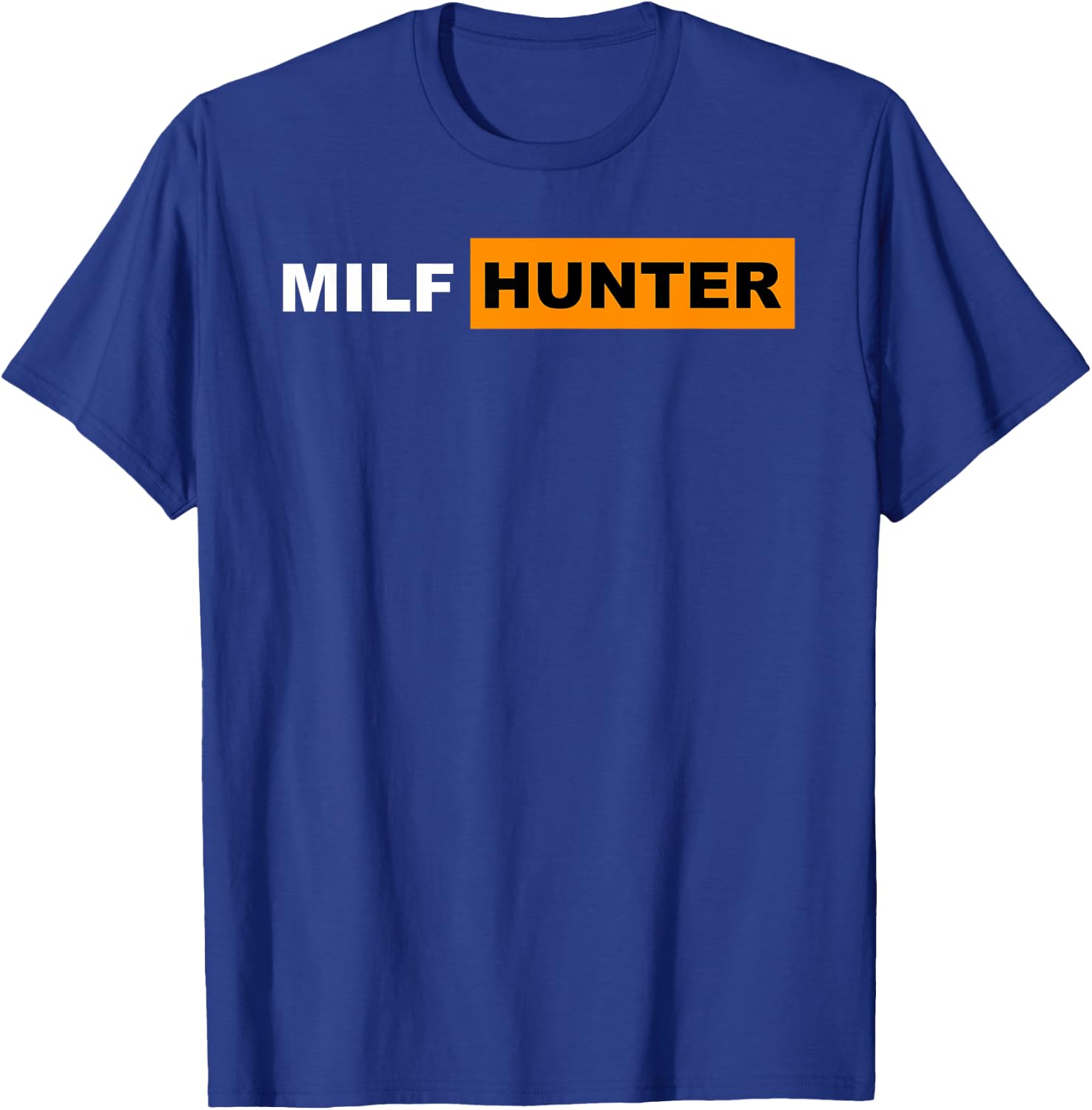 Milf Hunter I Love Milfs Hot Mom Hunter Lovers Gift T-Shirt - T-Shirt | Royal