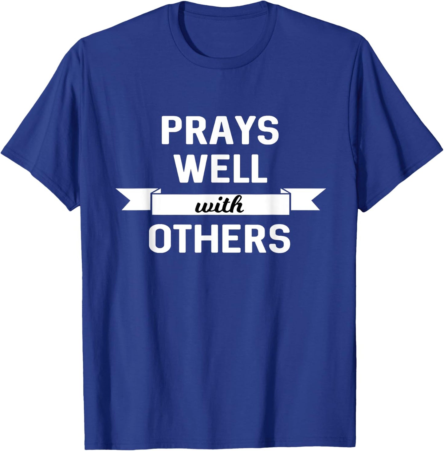 Prays Well With Others Funny Christian T-Shirt - T-Shirt | Royal