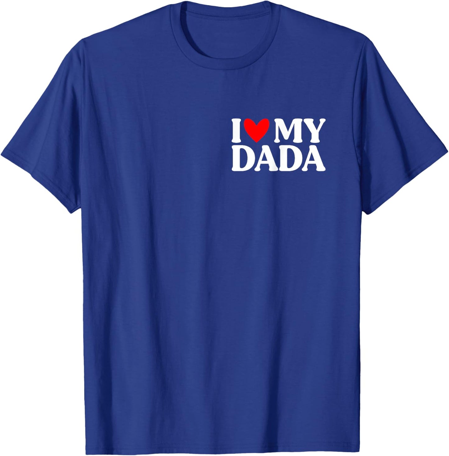 I Love My Dada Shirt Funny Father's Day T-Shirt - T-Shirt | Royal