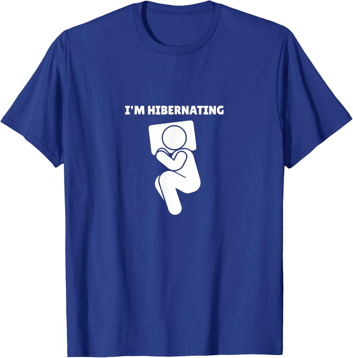 Hibernation I'm Hibernating Funny Stick Figure Sleeping T-Shirt - T-Shirt | Royal