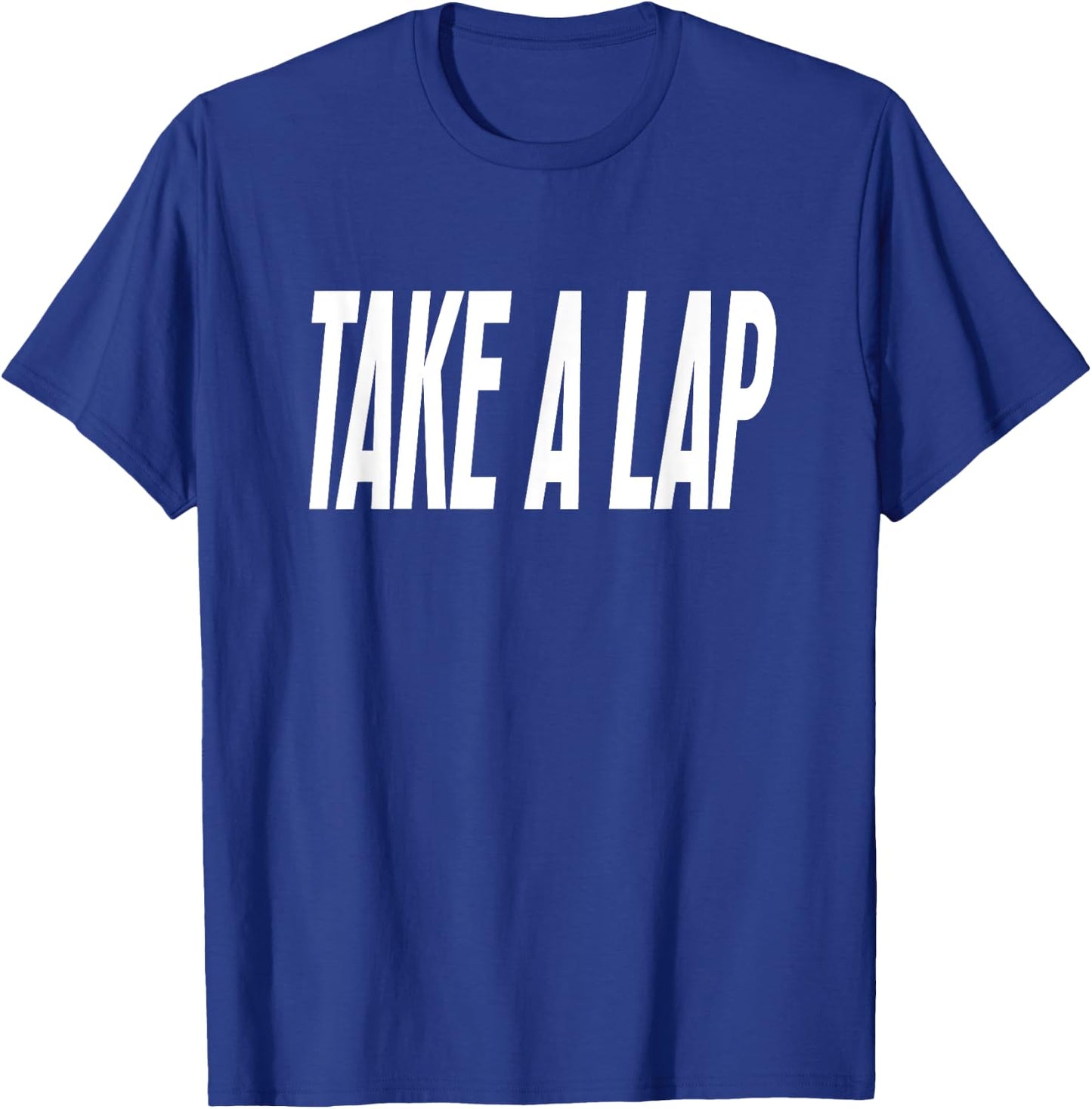 Take a Lap Funny Sports Coach Quote Coaches Sport Saying T-Shirt - T-Shirt | Royal