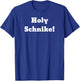 Holy Schnike! T-Shirt - T-Shirt | Royal