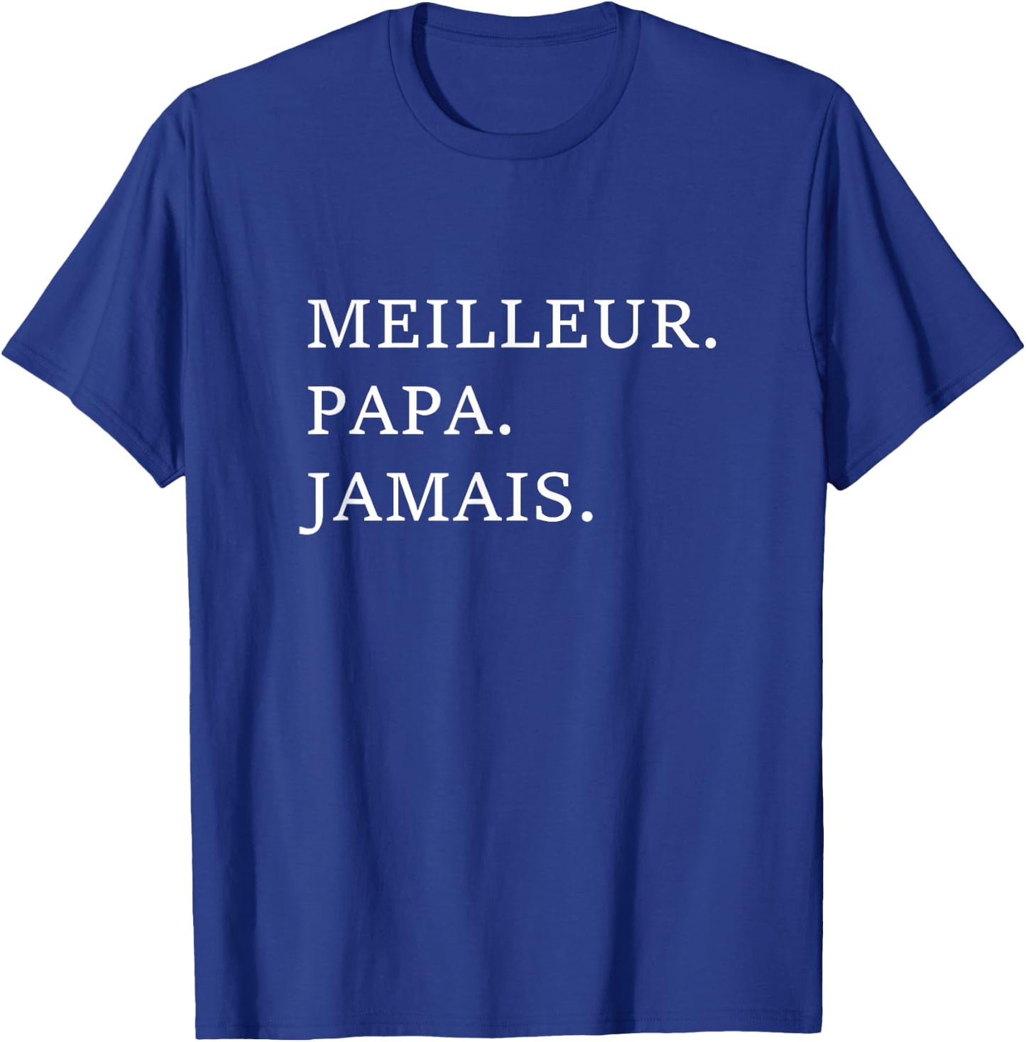 Best Dad Ever French Language Funny Fathers Day Vacation T-Shirt - T-Shirt | Royal