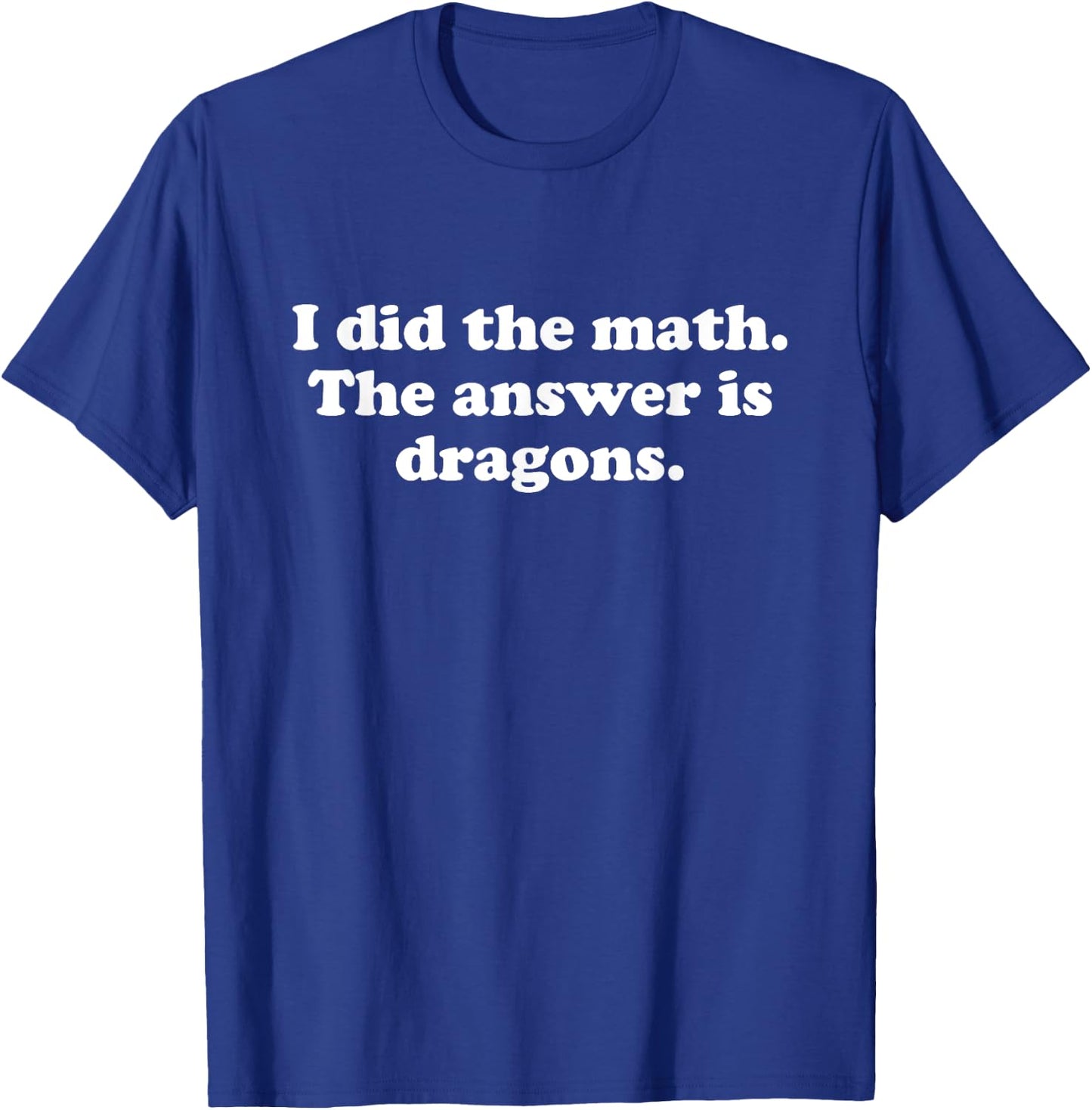 Funny Dragons or Dragon Girls Boys Men or Women T-Shirt - T-Shirt | Royal