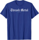 Thrash Metal Forever T-Shirt - T-Shirt | Royal