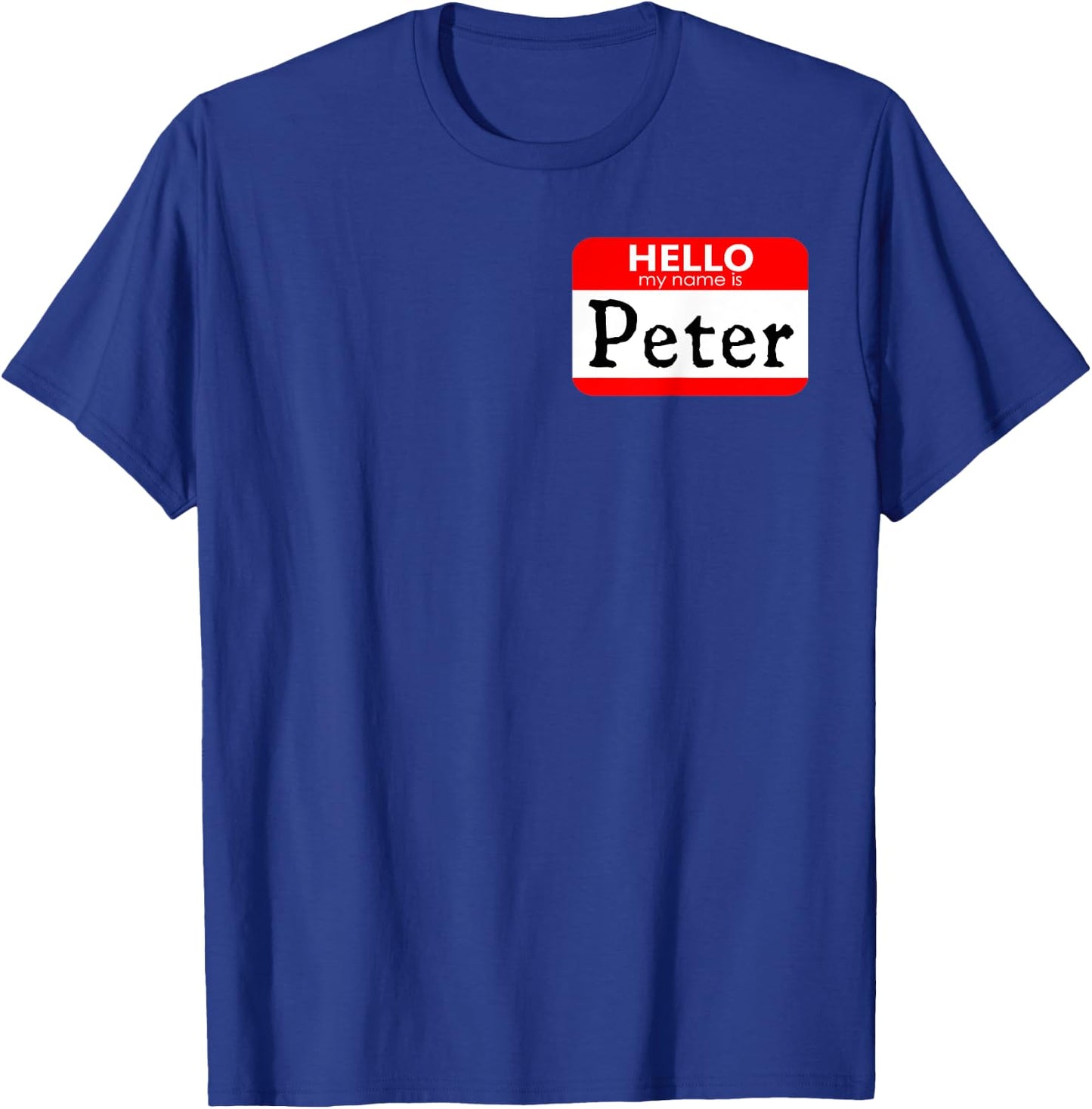 Hello My Name Is Peter Funny T-Shirt - T-Shirt | Royal