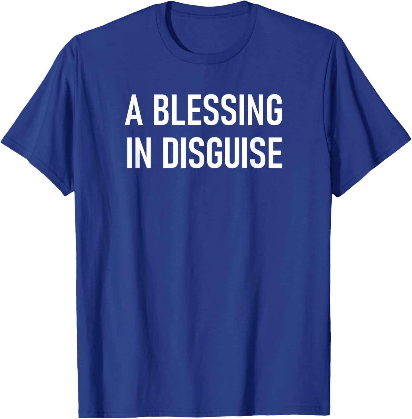 A Blessing In Disguise, Funny, Jokes, Sarcastic T-Shirt - T-Shirt | Royal
