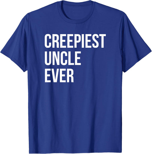 Creepiest Uncle Ever Funny Creepy Joke T-Shirt - T-Shirt | Royal