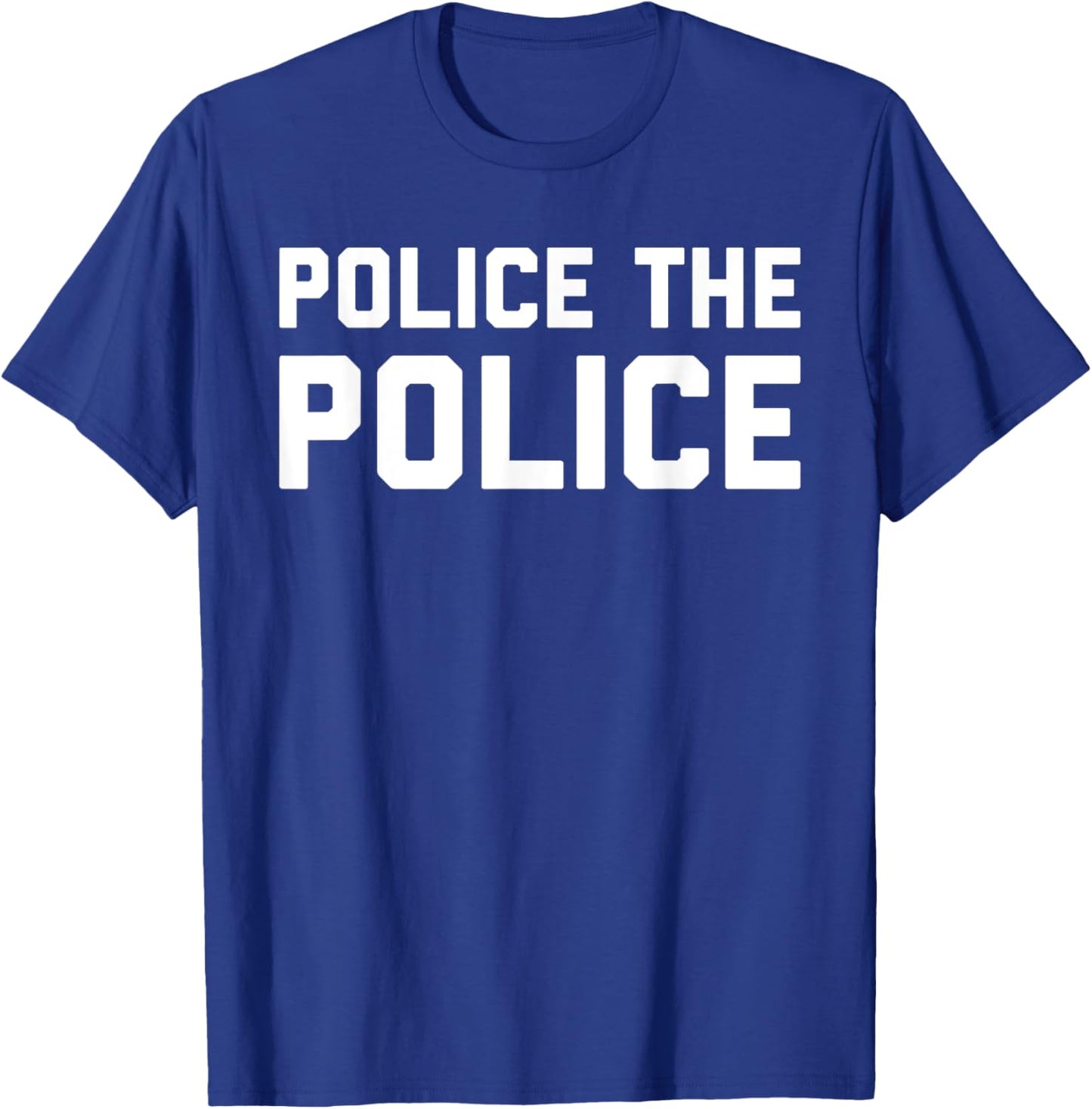 Police The Police Shirt - Anti Police Brutality T-Shirt - T-Shirt | Royal