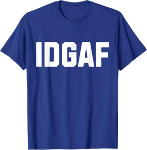 Funny Graphic I Don't Give A Fuck Profanity Shirt T-Shirt - T-Shirt | Royal