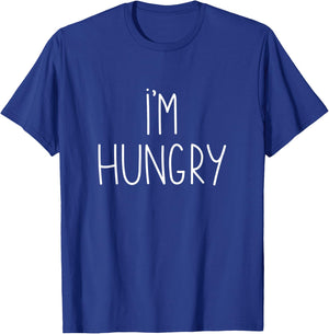 I'm Hungry, funny for woman & men, I'm Hungry T-Shirt - T-Shirt | Royal