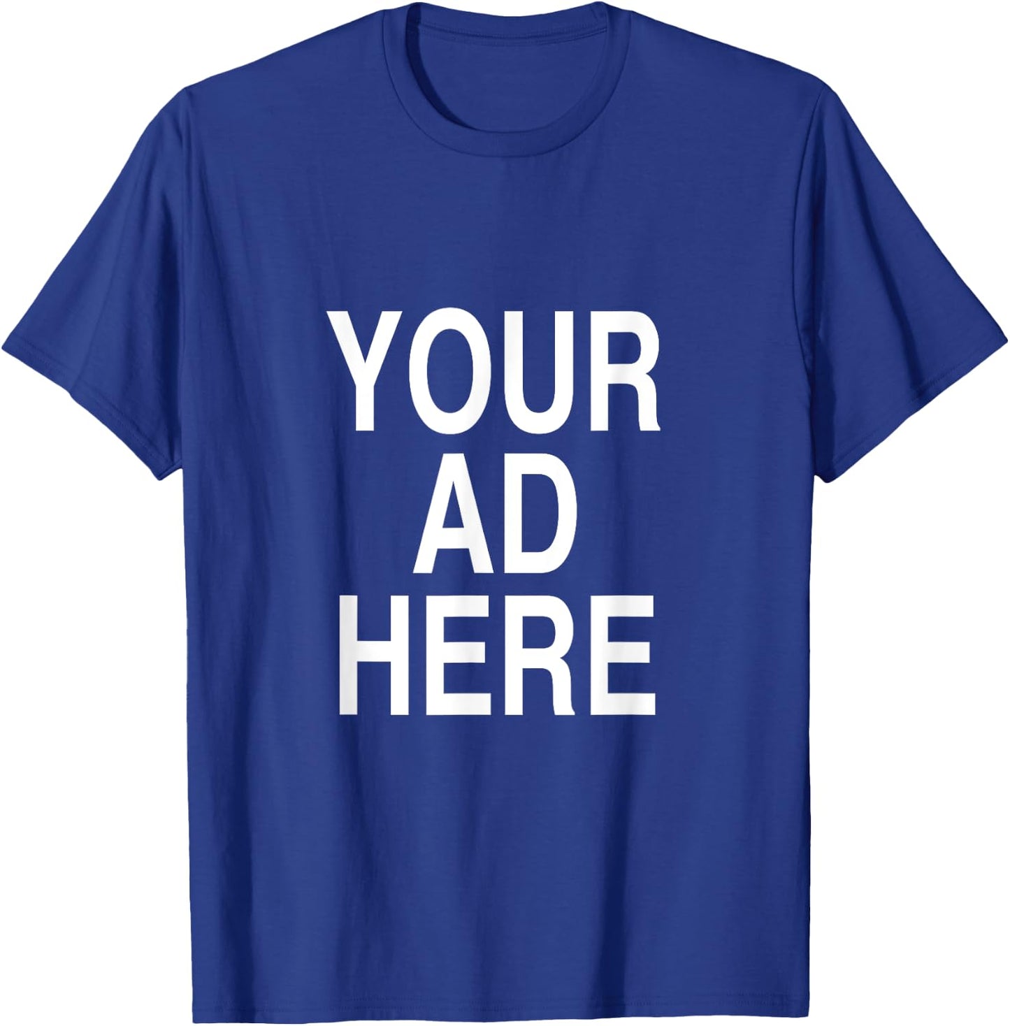 Your Ad Here Funny Promotional Shirt Advertising T-Shirt - T-Shirt | Royal