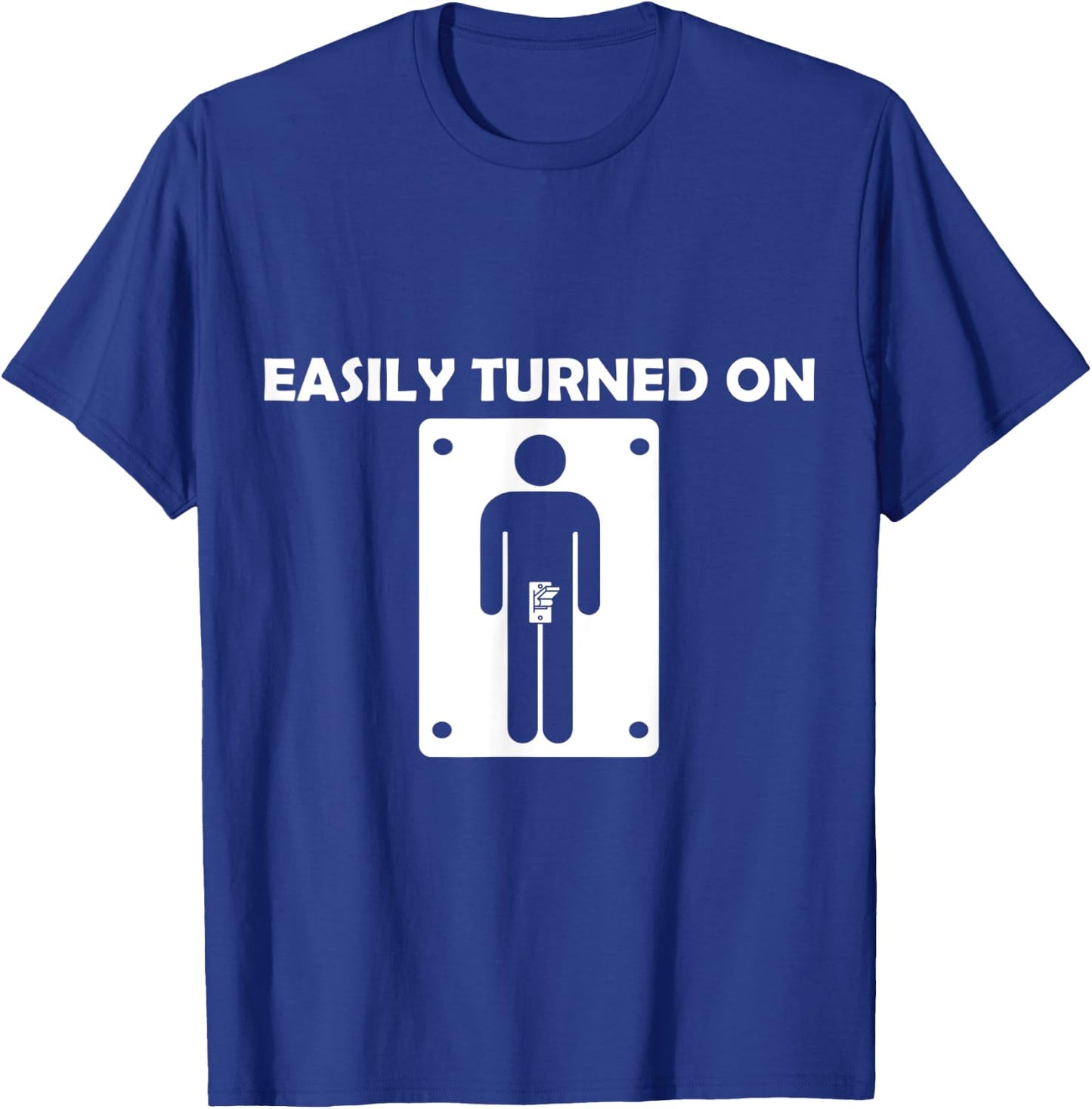Easily Turned On - (Funny ) T-Shirt - T-Shirt | Royal