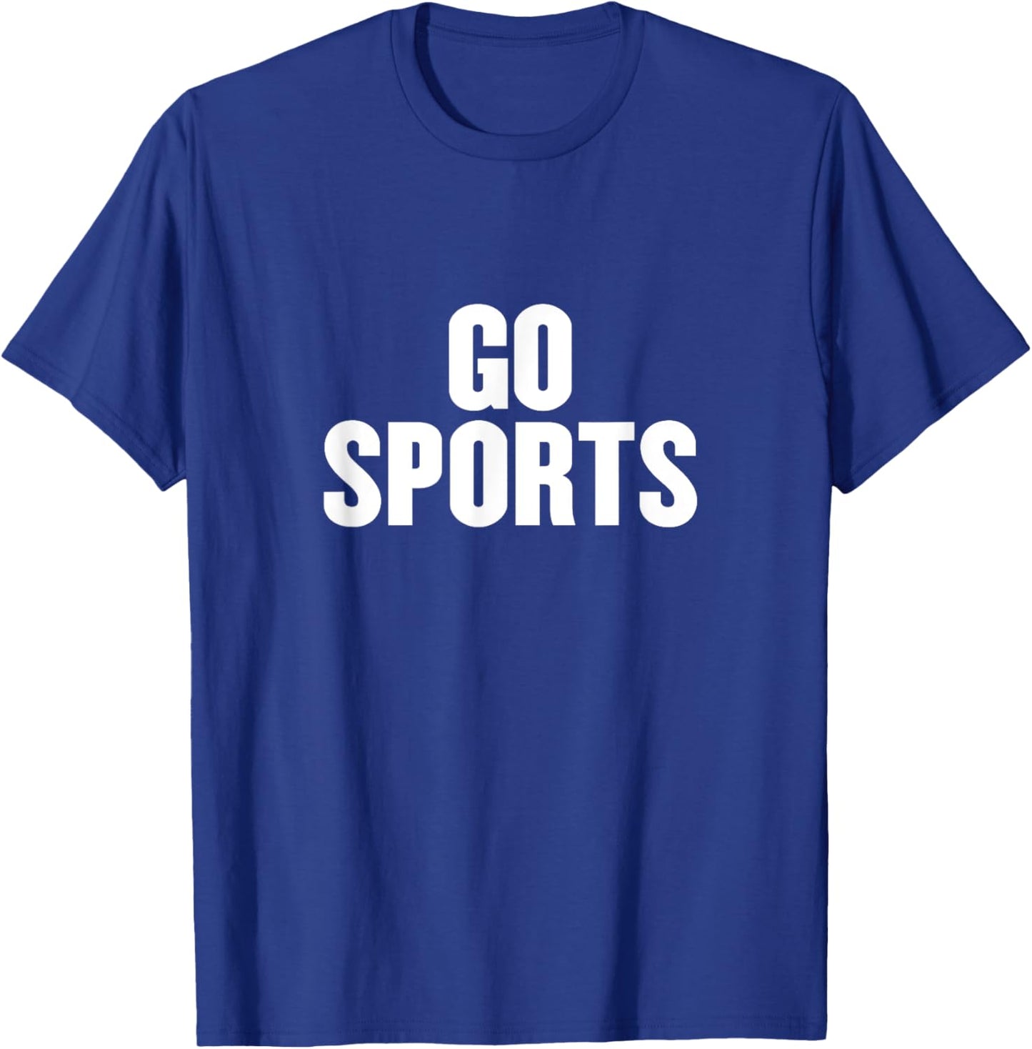 Go Sports Funny Sarcastic Fan Apparel for Non-sports People T-Shirt - T-Shirt | Royal