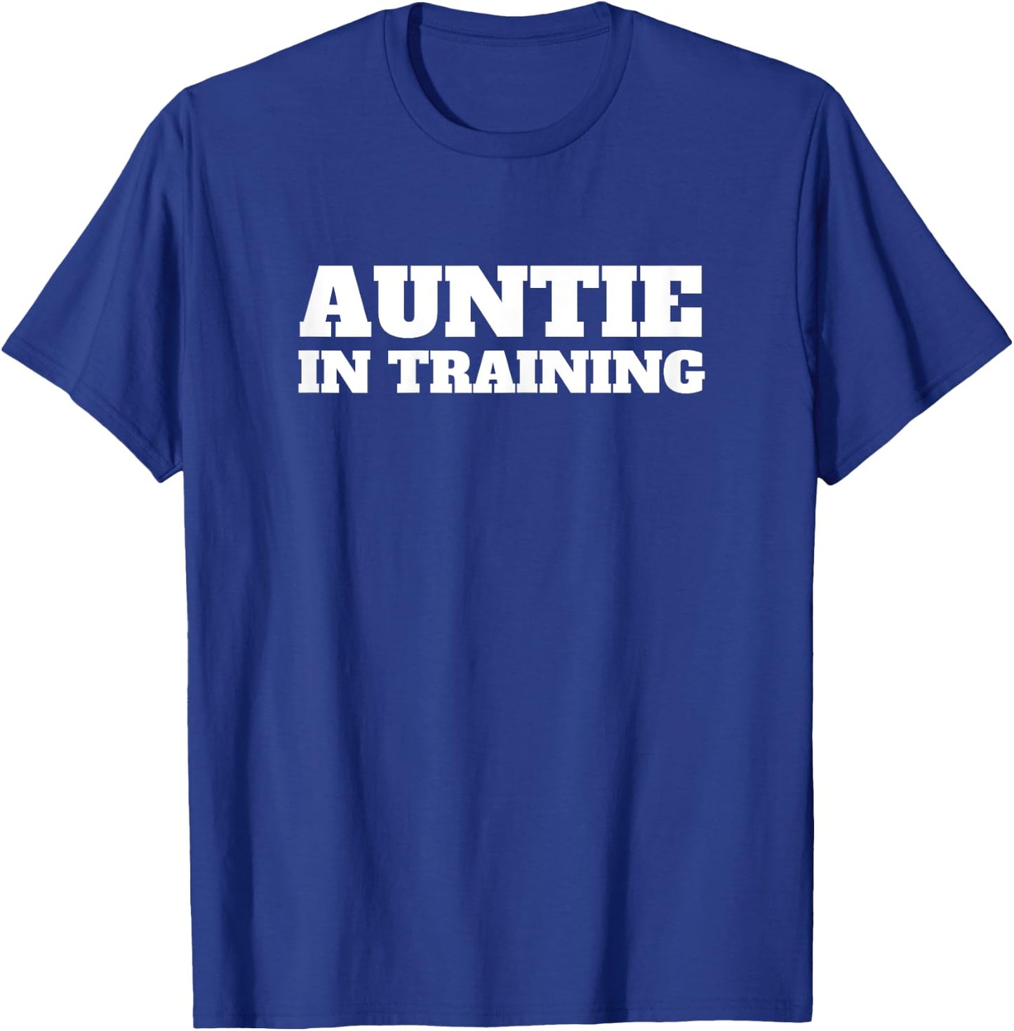 Auntie In Training First Time Aunt Funny Women T-Shirt - T-Shirt | Royal