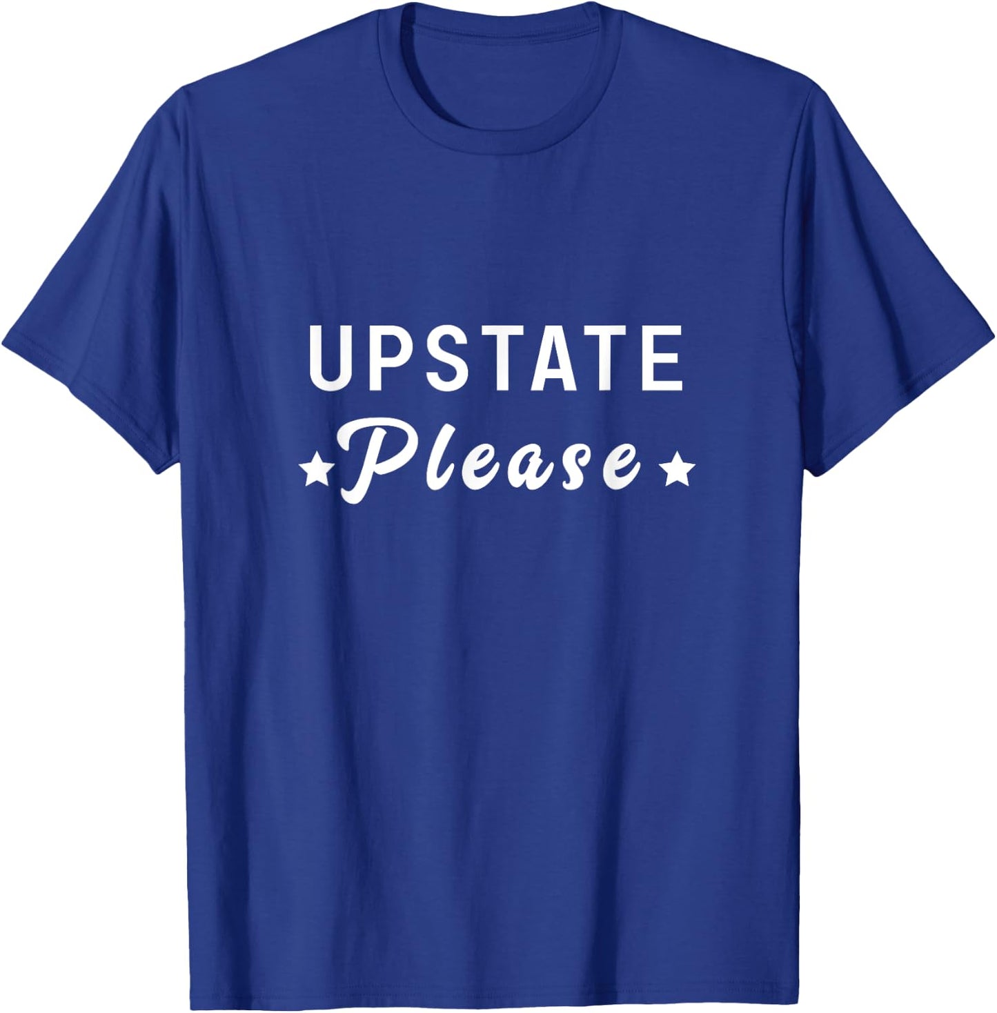 Upstate Please New York Mountains Catskills Camping Fishing T-Shirt - T-Shirt | Royal