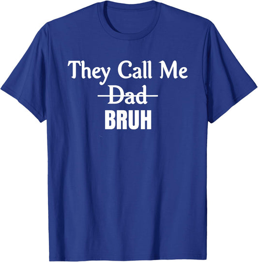 Funny They Call Me Bruh Design for Dad T-Shirt - T-Shirt | Royal