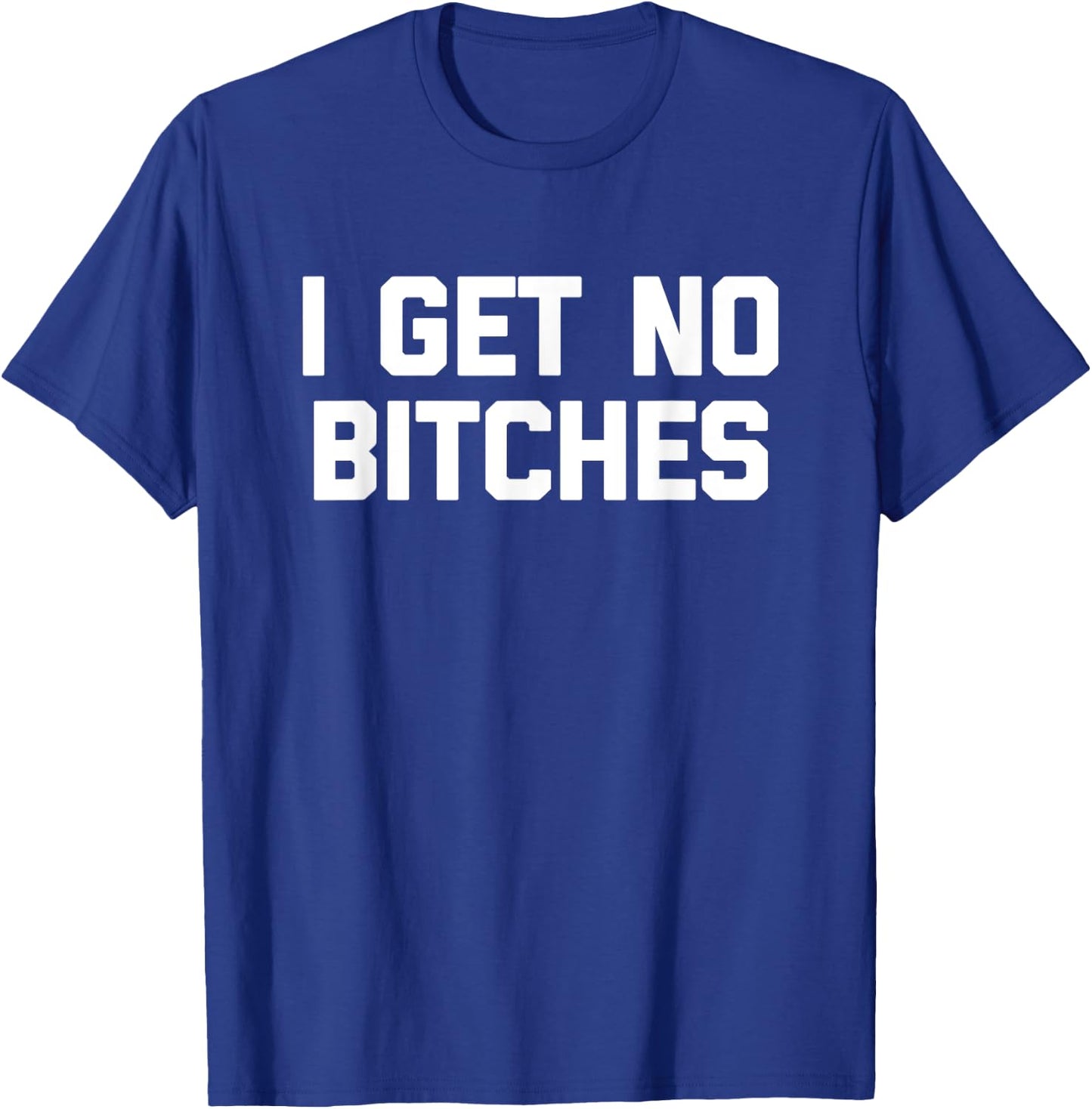 I Get No es - Saying Sarcastic Novelty Guys Men T-Shirt - T-Shirt | Royal