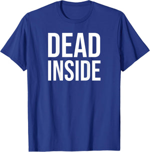Dead Inside Shirt saying Dead Inside on Back,Im Dead Inside T-Shirt - T-Shirt | Royal