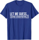 Let Me Guess License & Registration - Car Guy Auto Mechanic T-Shirt - T-Shirt | Royal