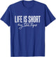 Life is Short Buy The Lips Botox Aesthetic Nurse T-Shirt - T-Shirt | Royal