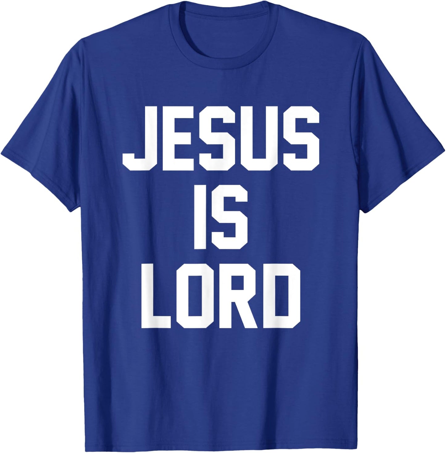 Jesus Is Lord Christian Faith Trust In God Christ T-Shirt - T-Shirt | Royal