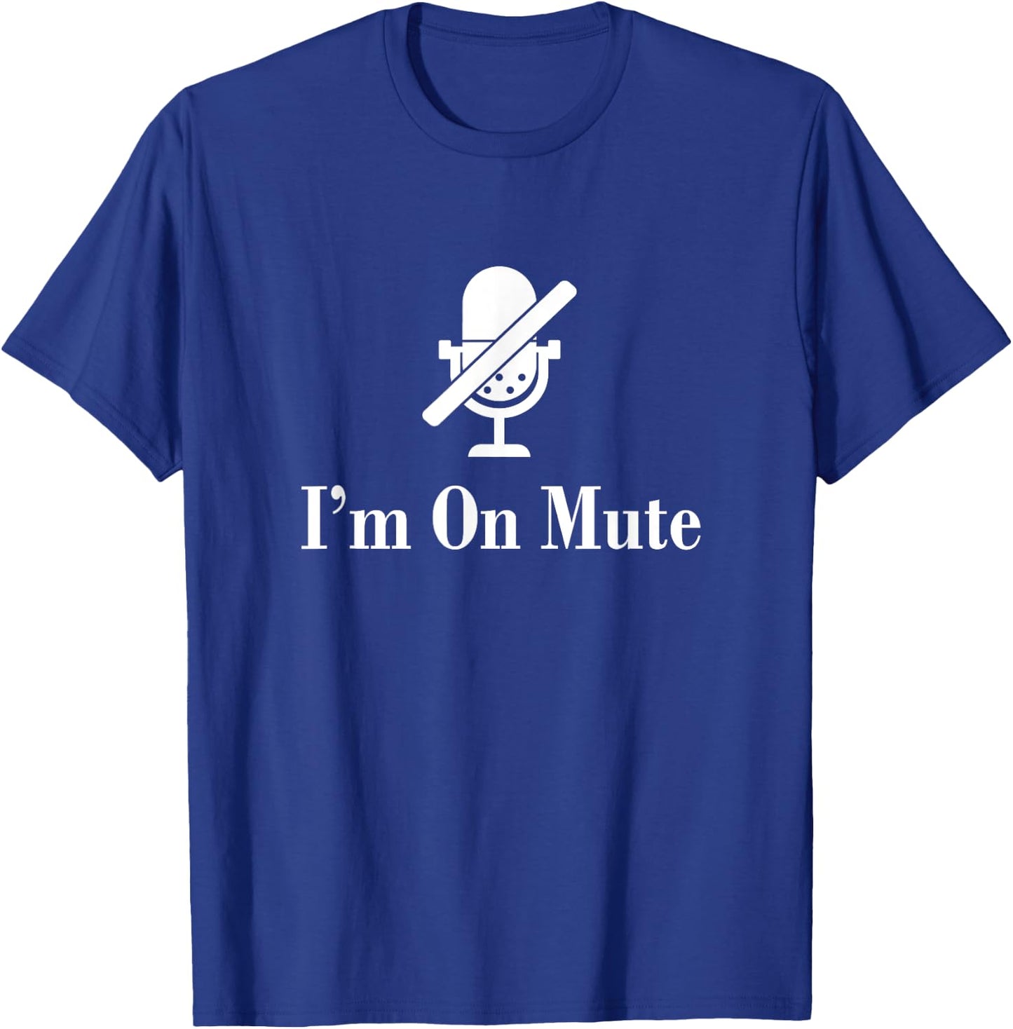 I'M On Mute Funny Virtual Meeting Design T-Shirt - T-Shirt | Royal