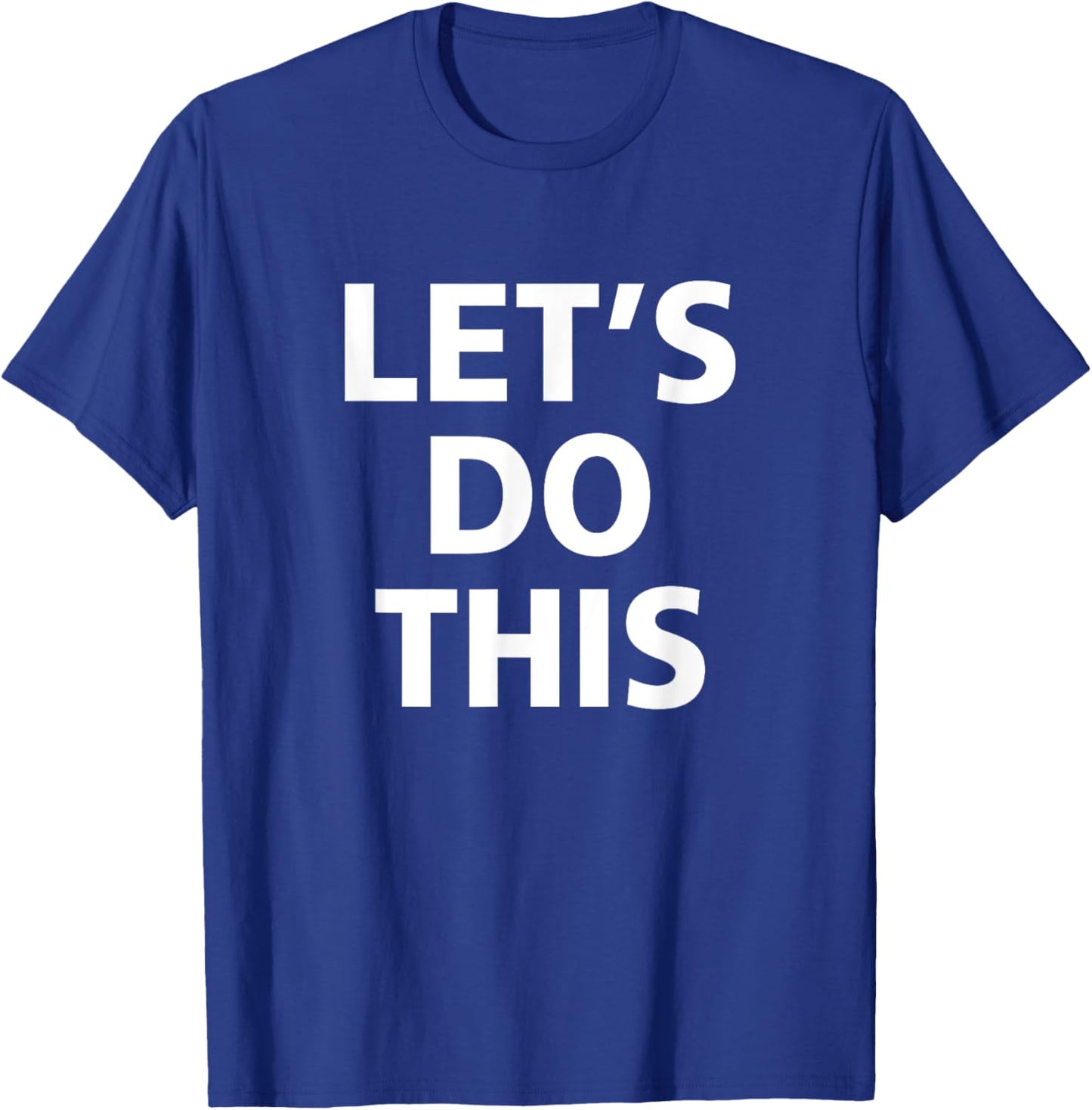 Inspirational, Motivation, Training - LET'S DO THIS T Shirt T-Shirt - T-Shirt | Royal