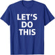 Inspirational, Motivation, Training - LET'S DO THIS T Shirt T-Shirt - T-Shirt | Royal