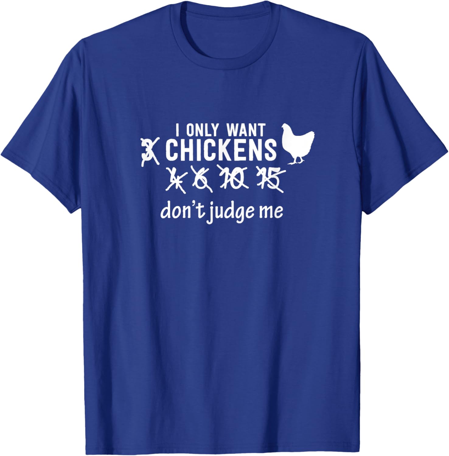 Farm Shirt I Only Want 3 Chickens Don't Judge Me T-Shirt - T-Shirt | Royal