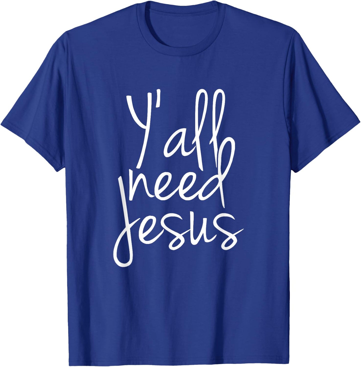 Yall Need Jesus T-Shirt - T-Shirt | Royal