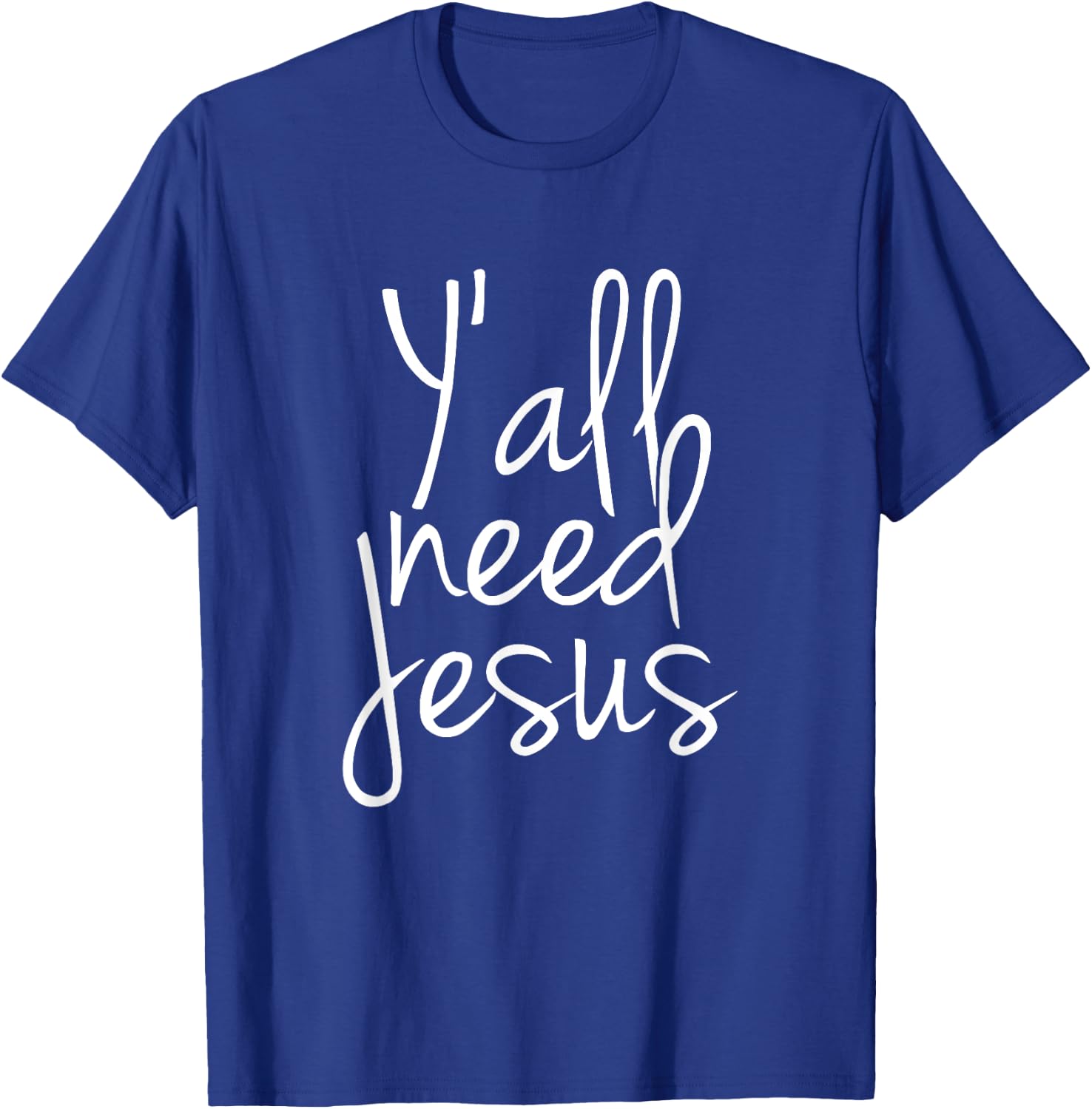 Yall Need Jesus T-Shirt - T-Shirt | Royal