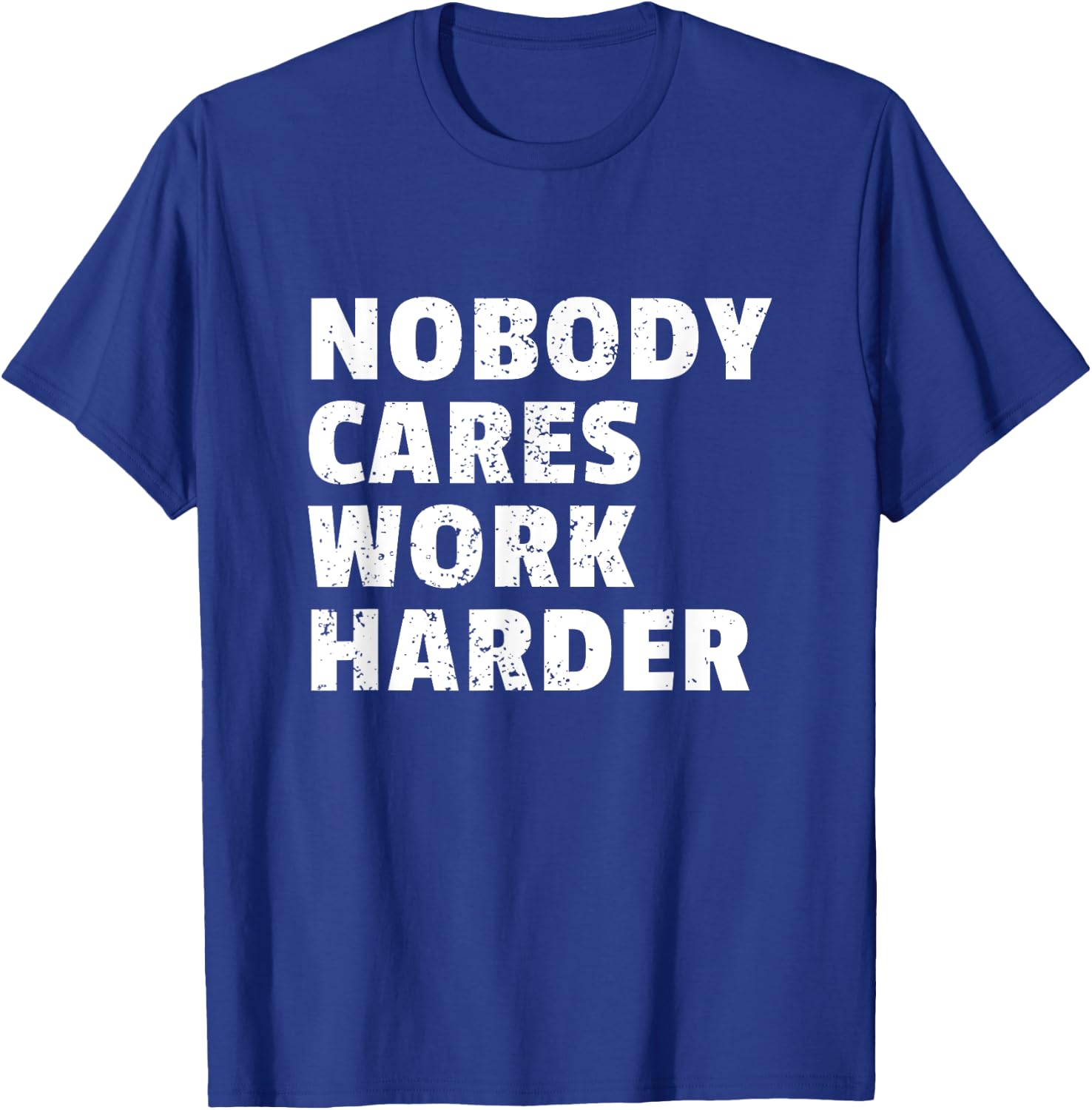 Nobody Cares Work Harder Gym Workout Motivation Bodybuilding T-Shirt - T-Shirt | Royal