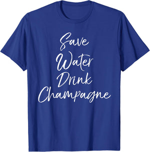 Funny Drinking Alcohol Quote Cute Save Water Drink Champagne T-Shirt - T-Shirt | Royal