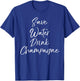 Funny Drinking Alcohol Quote Cute Save Water Drink Champagne T-Shirt - T-Shirt | Royal