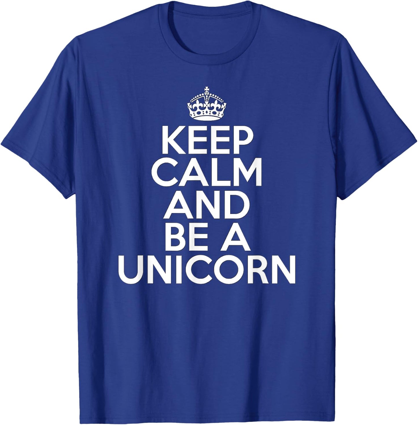 Funny Unicorn Lover Keep Calm and Be a Unicorn T-Shirt - T-Shirt | Royal