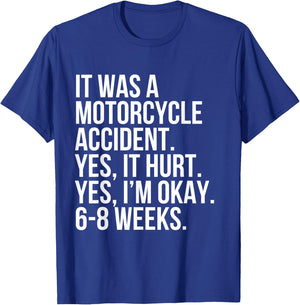 Motorcycle Accident Yes Hurt 6-8 Weeks Funny Broke Bone Gift T-Shirt - T-Shirt | Royal
