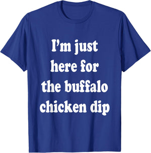 I'm Just Here For The Buffalo Chicken Dip T-Shirt - T-Shirt | Royal